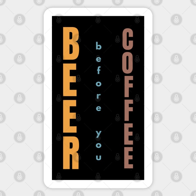 Beer before you Coffee Sticker by ebayson74@gmail.com